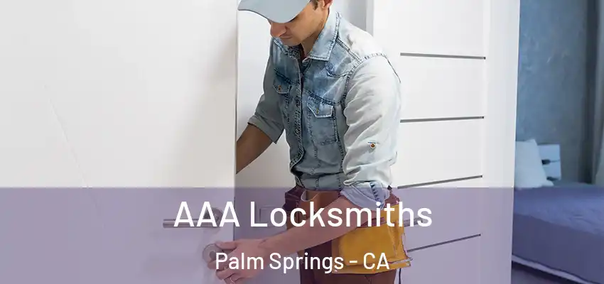  AAA Locksmiths Palm Springs - CA