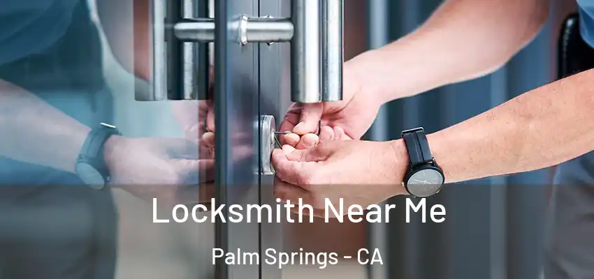  Locksmith Near Me Palm Springs - CA