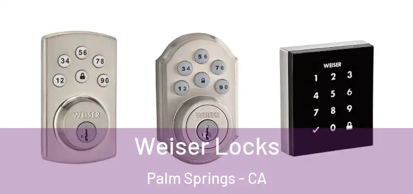  Weiser Locks Palm Springs - CA